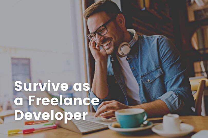 10 Great Tips On How To Survive As a Freelance Developer